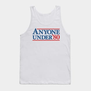 Anyone Under 80 - Hilarious Presidential Election Campaign Tank Top